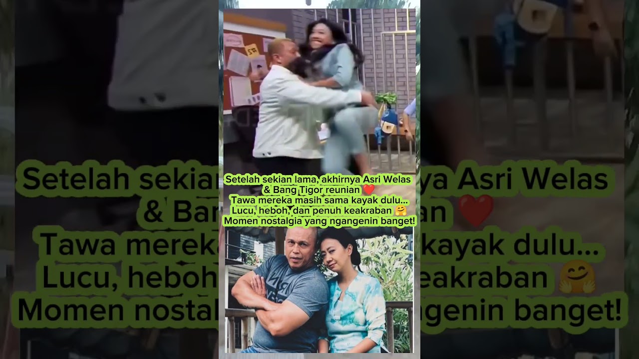 Asri Welas Minta Gendong ke Bang Tigor?! Nostalgia Kocak Bikin Ngakak Abis! 🤣🔥#AsriWelas #BangTigor