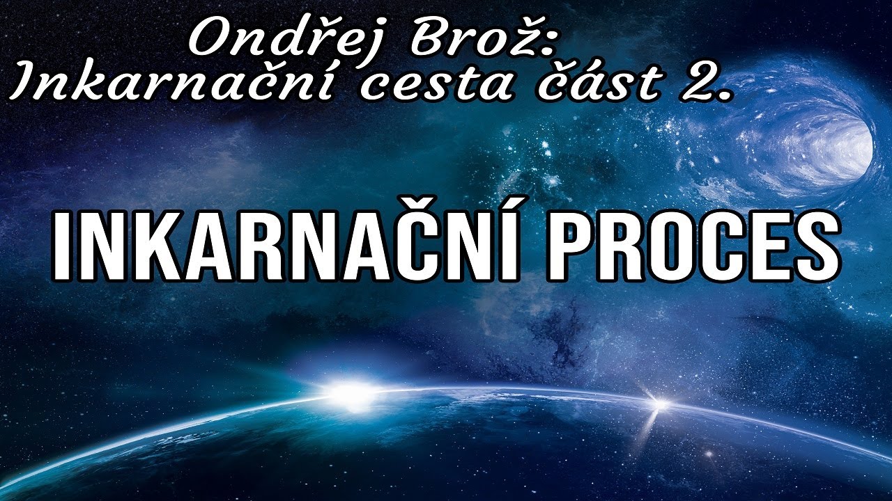 Ondřej Brož: Proces inkarnace -  Inkarnačn&iacute; cesta (2)