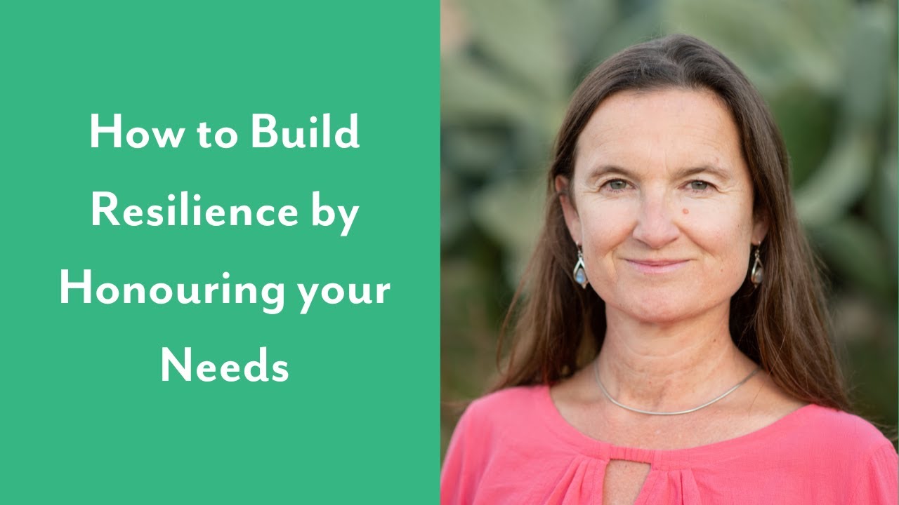 How to Build Resilience by Honouring your Needs
