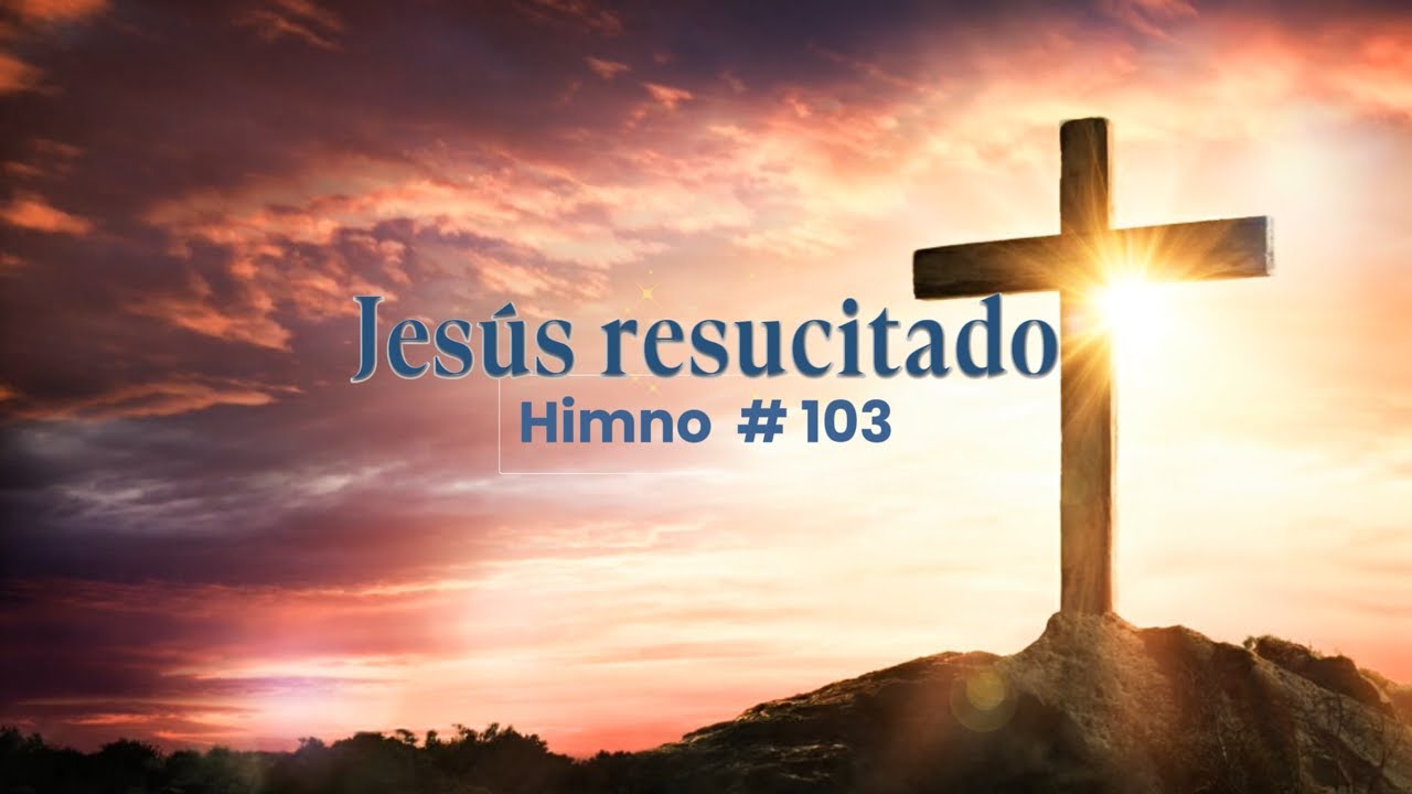 Jesús resucitado | Himno Adventista 103 |   @melodiasyesperanza