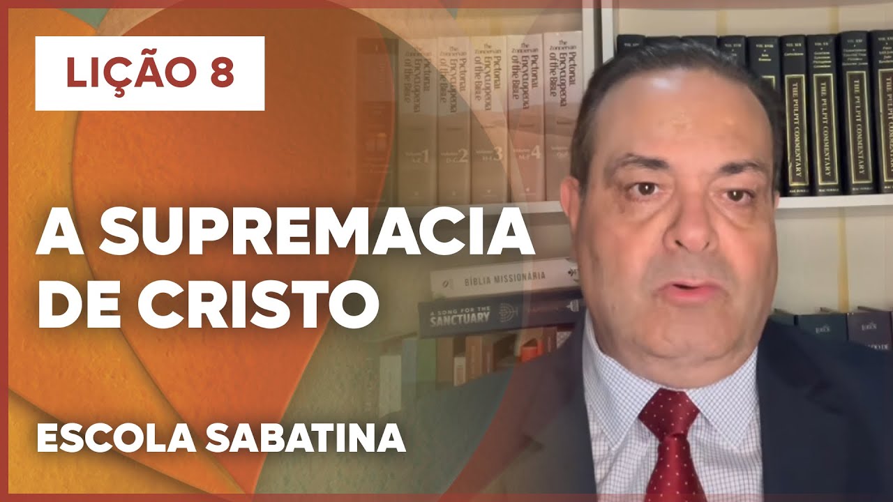LIÇÃO 8 ESCOLA SABATINA 2026 | A Supremacia de Cristo
