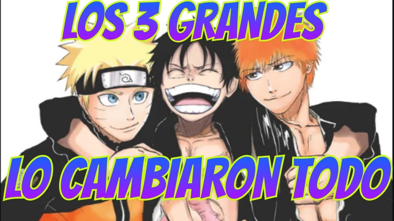 Por Qué Tanto Naruto Como Bleach Y One Piece Cambiaron Las Reglas Del Juego En El Anime Y Manga