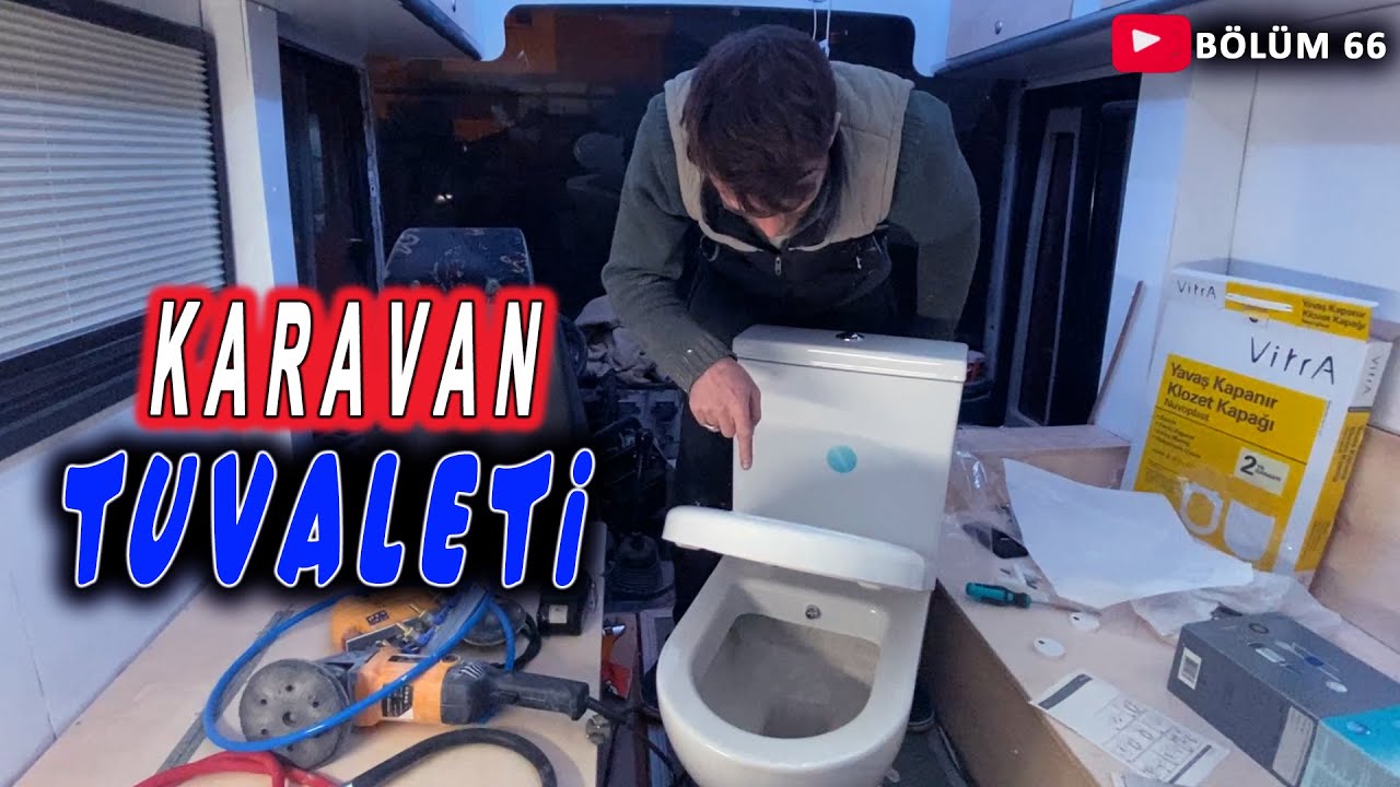 KARAVAN BANYOSUNA TUVALET - EVYE - ŞOHBEN  TAKTIK - KARAVAN YAPIMI - BÖLÜM : 66