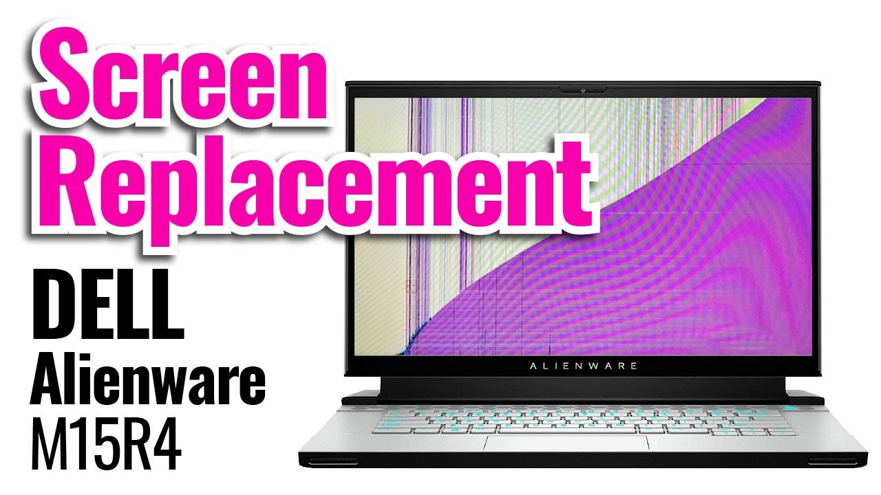 How to replace LCD Screen on Dell Alienware M15 R4. Step-by-step instructions