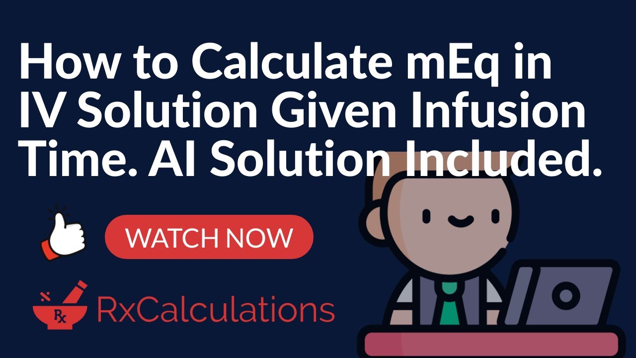 How to Calculate mEq in IV Solution Given Infusion Time | RxCalculations