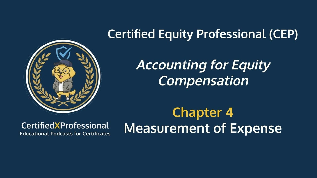 Fair Value Explained: Valuing Stock Options and Equity Awards (Chapter 4) | CEP Prep series