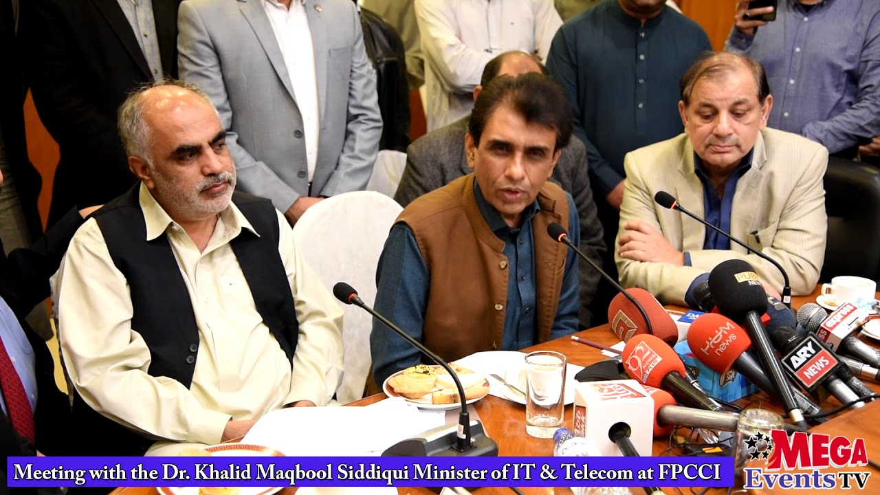 Meeting with the Dr. Khalid Maqbool Siddiqui Minister of IT & Telecom at FPCCI