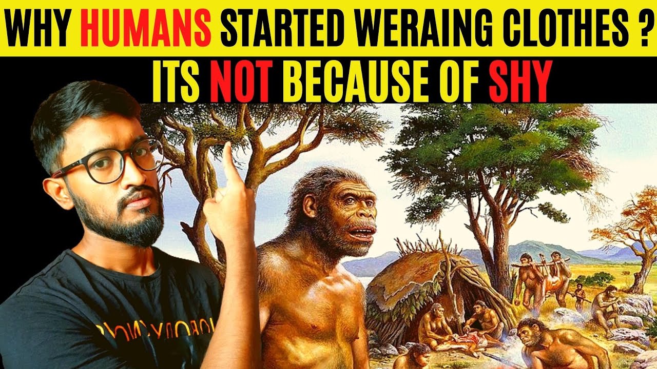 Why Humans Started Wearing Clothes ? || History of Clothing