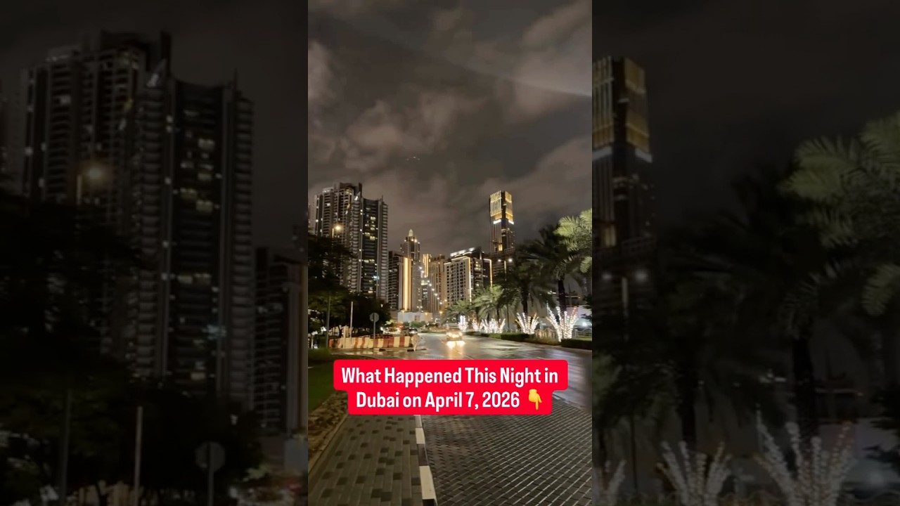 What Happened This Night in Dubai on April 7, 2026