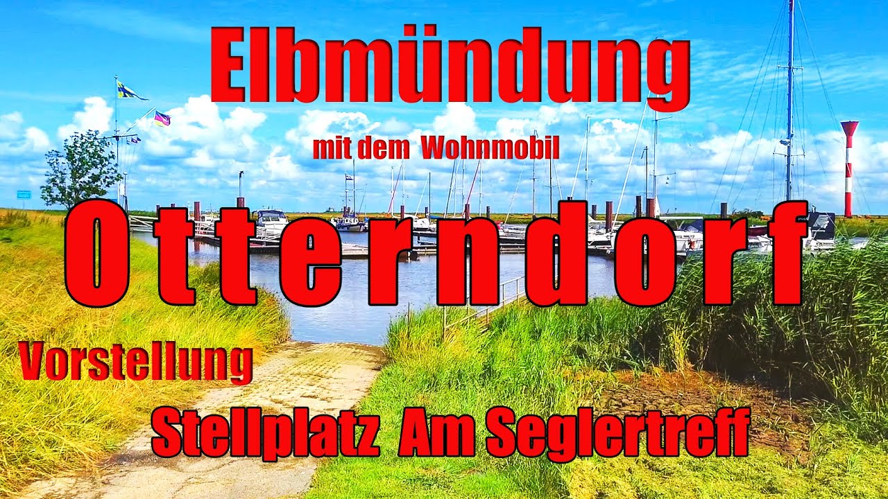 An die Elbe mit dem Wohnmobil,Otterndorf,Vorstellung Wohnmobilstellplatz am Seglertreff,Reisebericht