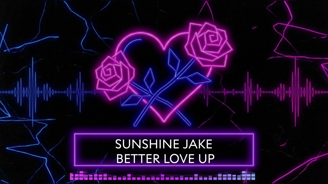 Sunshine Jake - Better Love Up