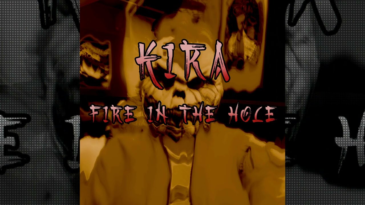 [KIRA] FIRE IN THE HOLE