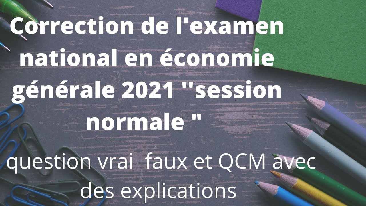 Correction de l'examen national 2021 en économie générale  session normale