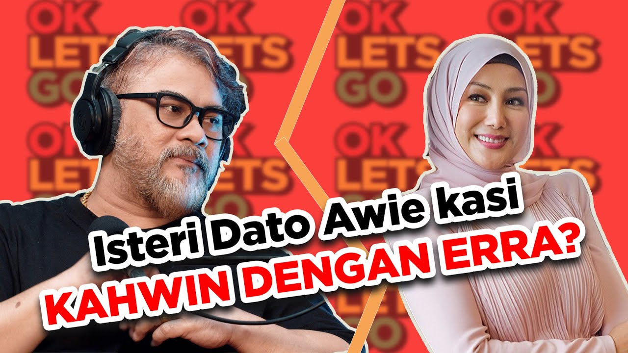 ISTERI DATO AWIE KASI KAHWIN DENGAN ERRA? - OKLETSGO EP 44