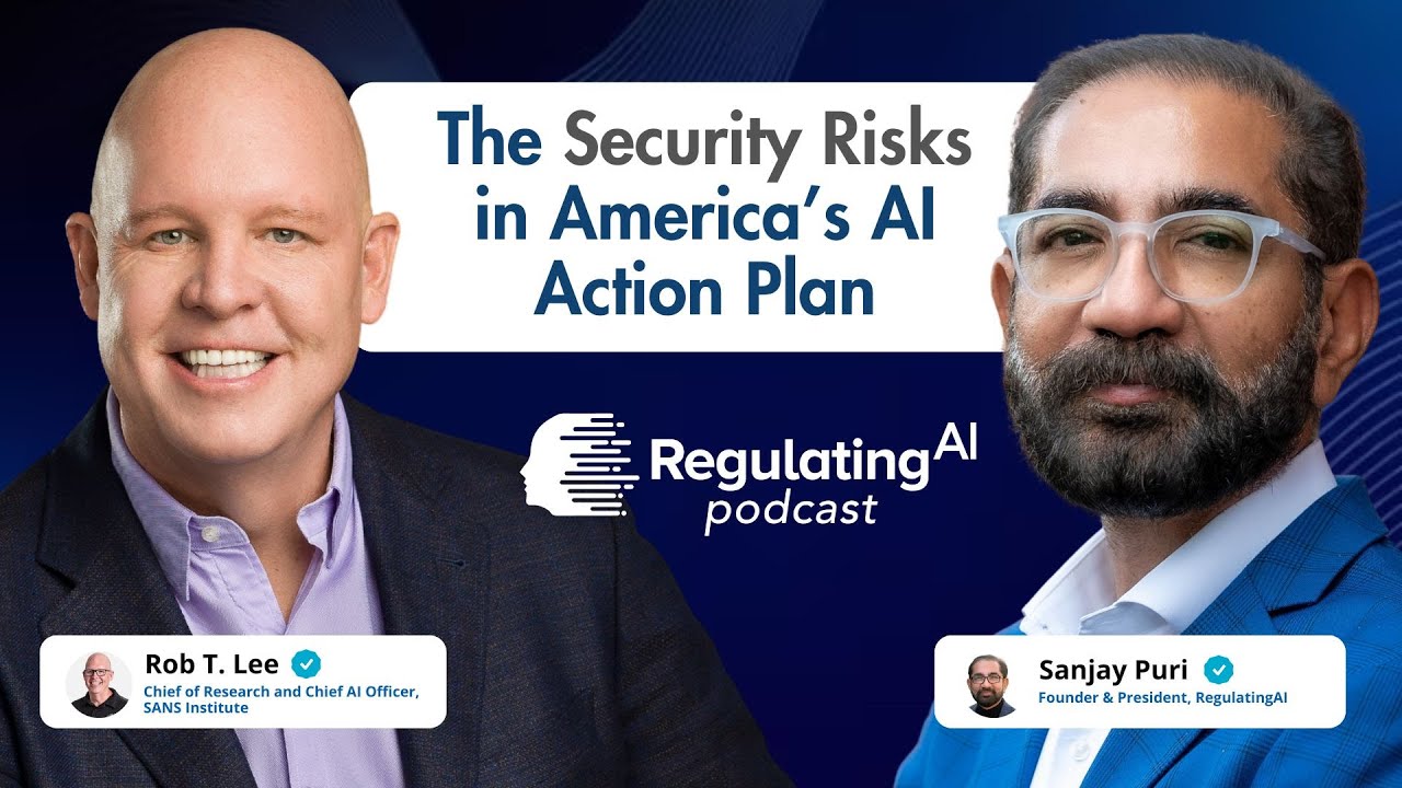 The Security Risks in America&rsquo;s AI Action Plan &ndash; Rob T. Lee | RegulatingAI Podcast