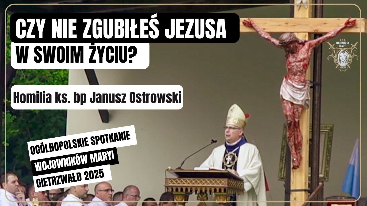 Czy nie zgubiłeś Jezusa w swoim życiu? | ks. bp Janusz Ostrowski | Gietrzwałd 2025