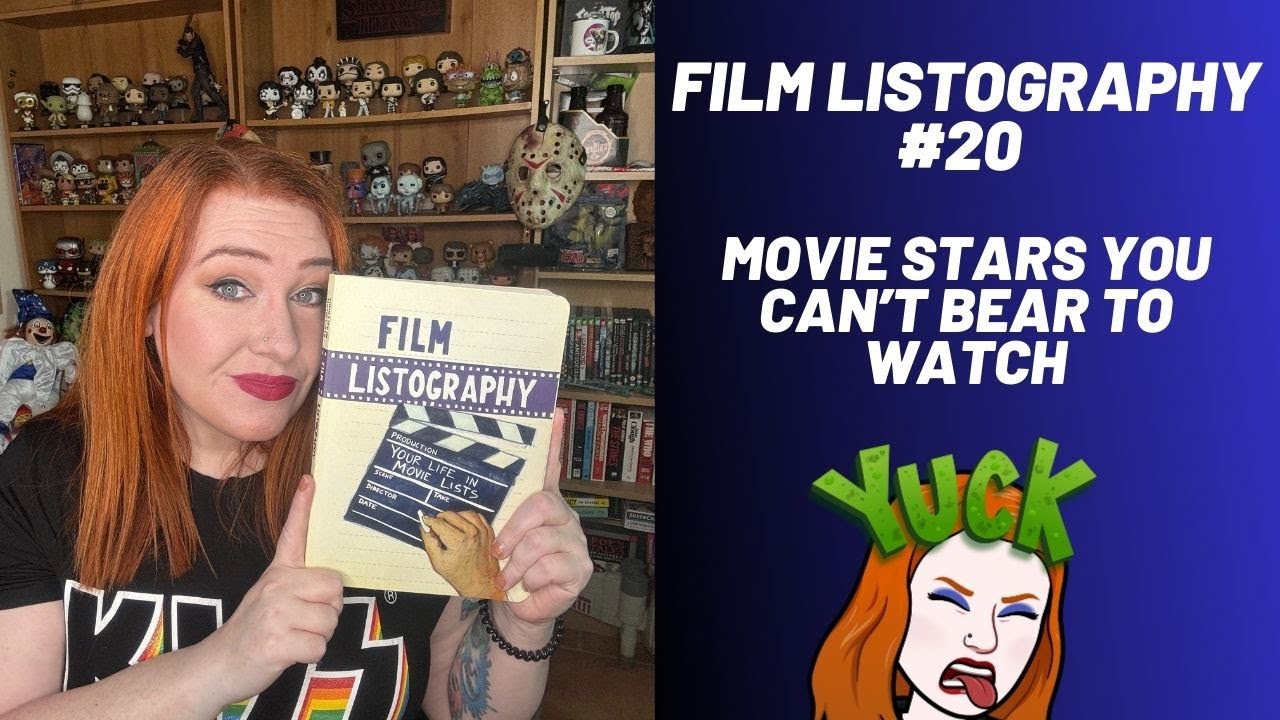 Film List #20 - Movie stars you can't bear to watch