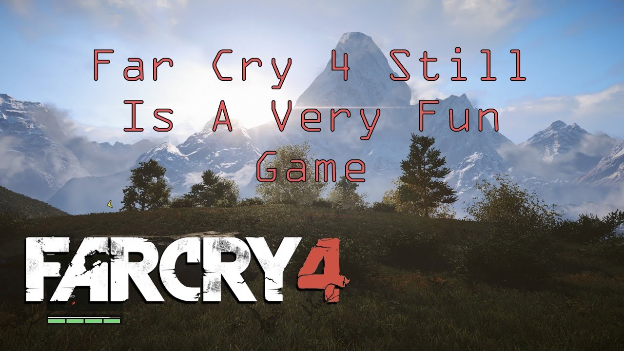 Far Cry 4 - Gameplay | Far Cry 4 Still Is A Very Cool Game