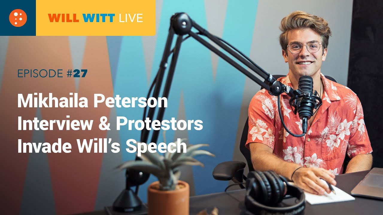 Will Witt Live Episode #27: Mikhaila Peterson Interview & Protestors Invade Will&rsquo;s Speech