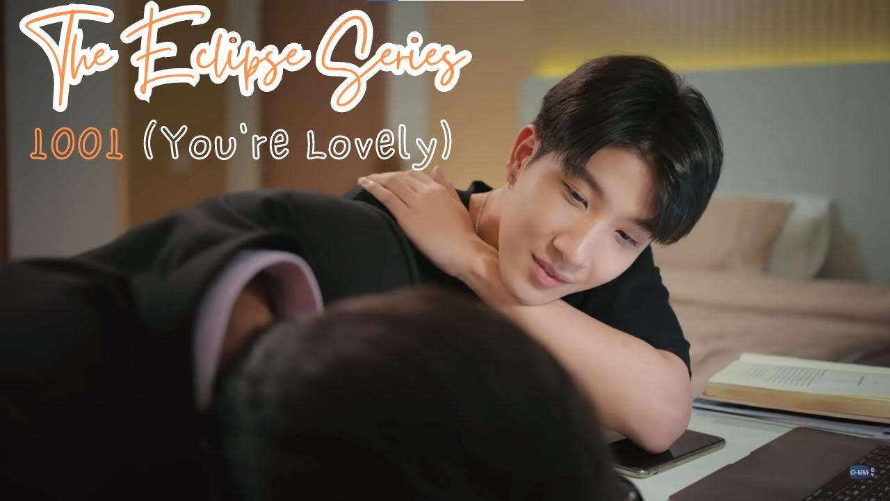 Akk x Ayan | The Eclipse (คาธ) Series | 1001 (You're Lovely) FMV