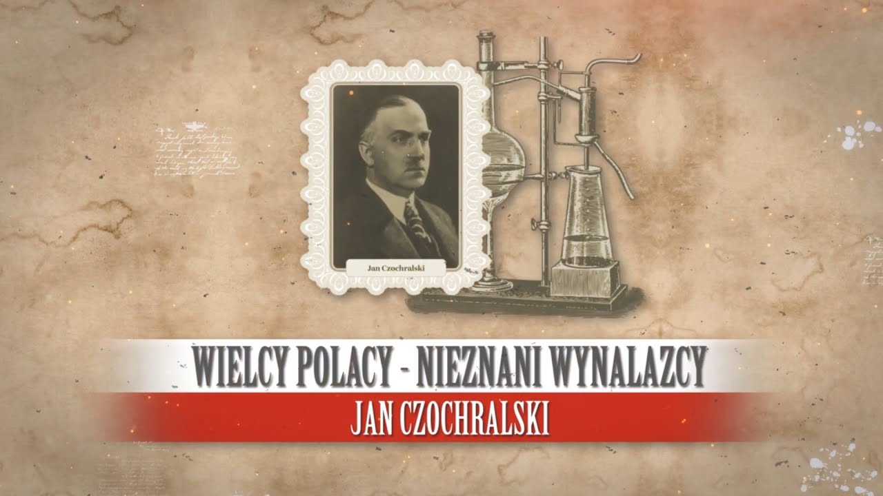 Jan Czochralski. Wielcy Polacy - nieznani wynalazcy
