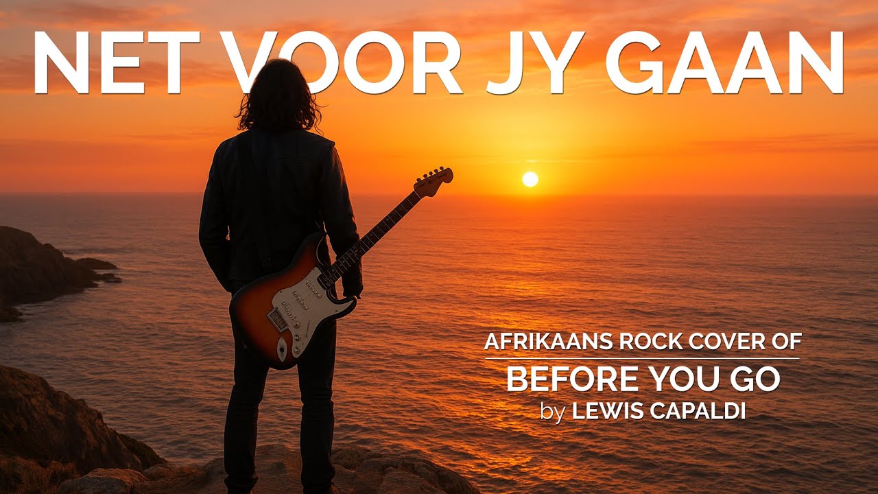 NET VOOR JY GAAN - Afrikaans Rock Cover Song of 'Before You Go' by Lewis Capaldi