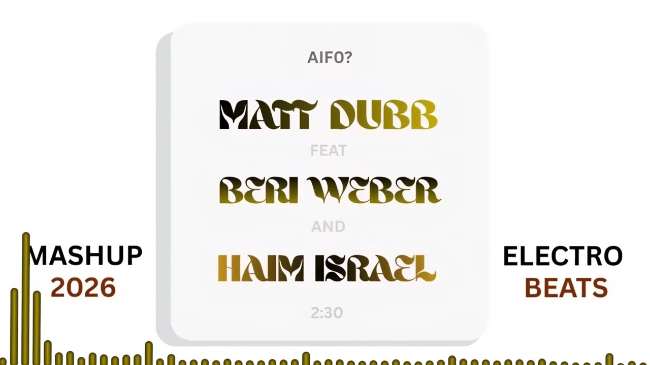 Aifo? - Matt Dubb - Beri Weber - Haim Isreal (Mashup) ElectroBeats