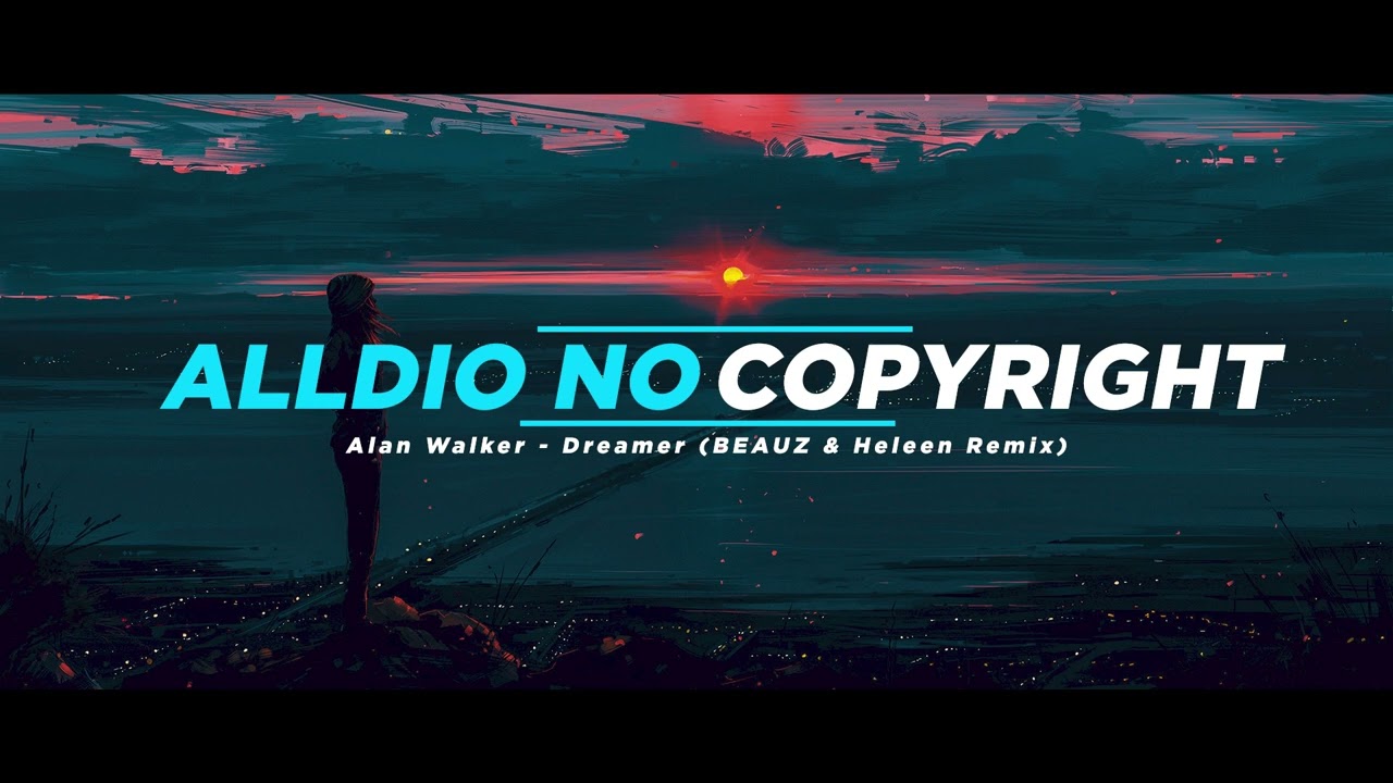 Alan Walker - Dreamer (BEAUZ & Heleen Remix) ( No Copyright Music )