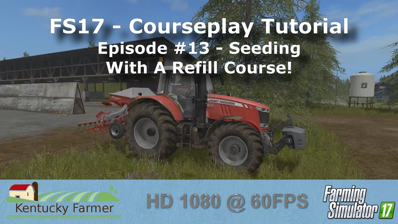 FS17 Courseplay Tutorial #13 Seeding With A Refill Course