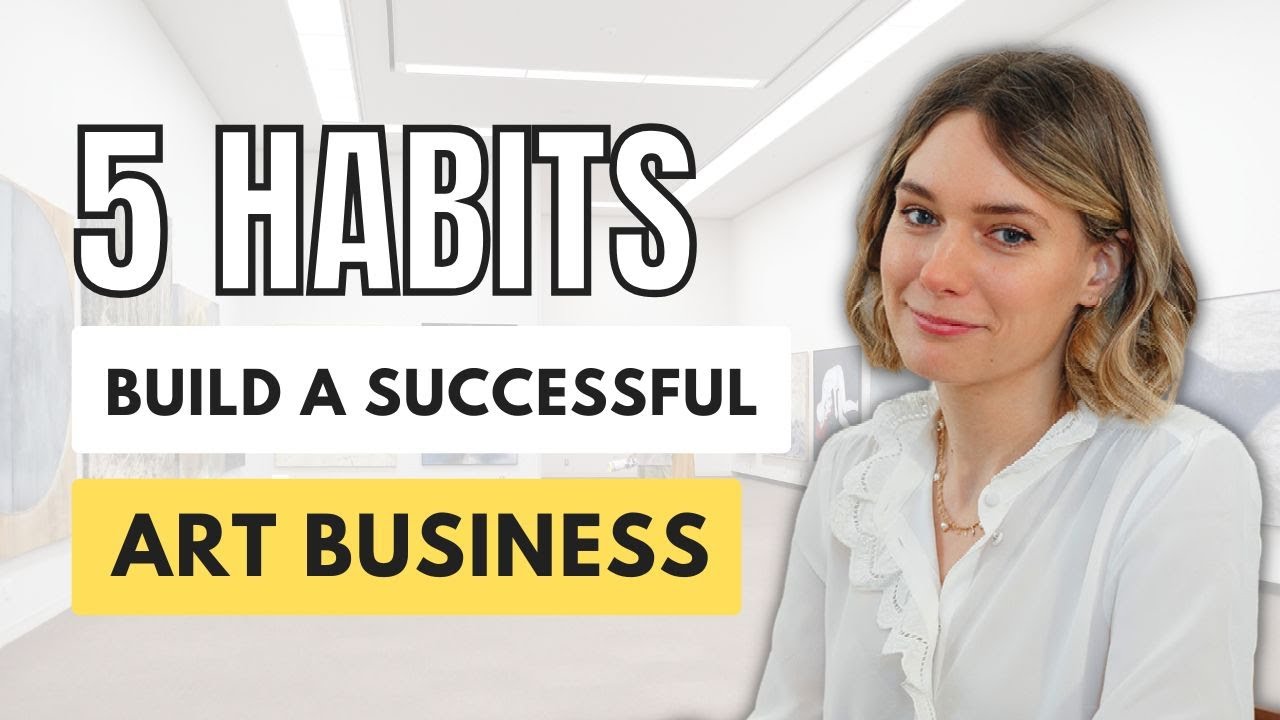 5 Habits to Build a Successful Art Business