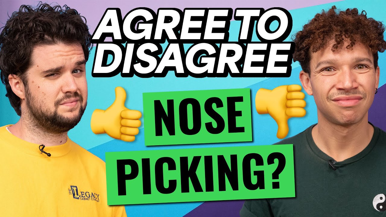 Do You Pick Your Nose In Public? (Agree To Disagree)