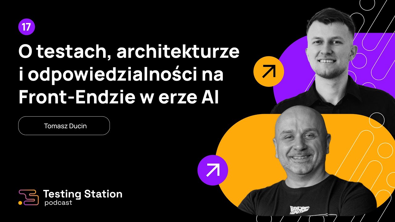 O testach, architekturze i odpowiedzialności na Front-Endzie w erze AI | Gość: Tomasz Ducin | #17
