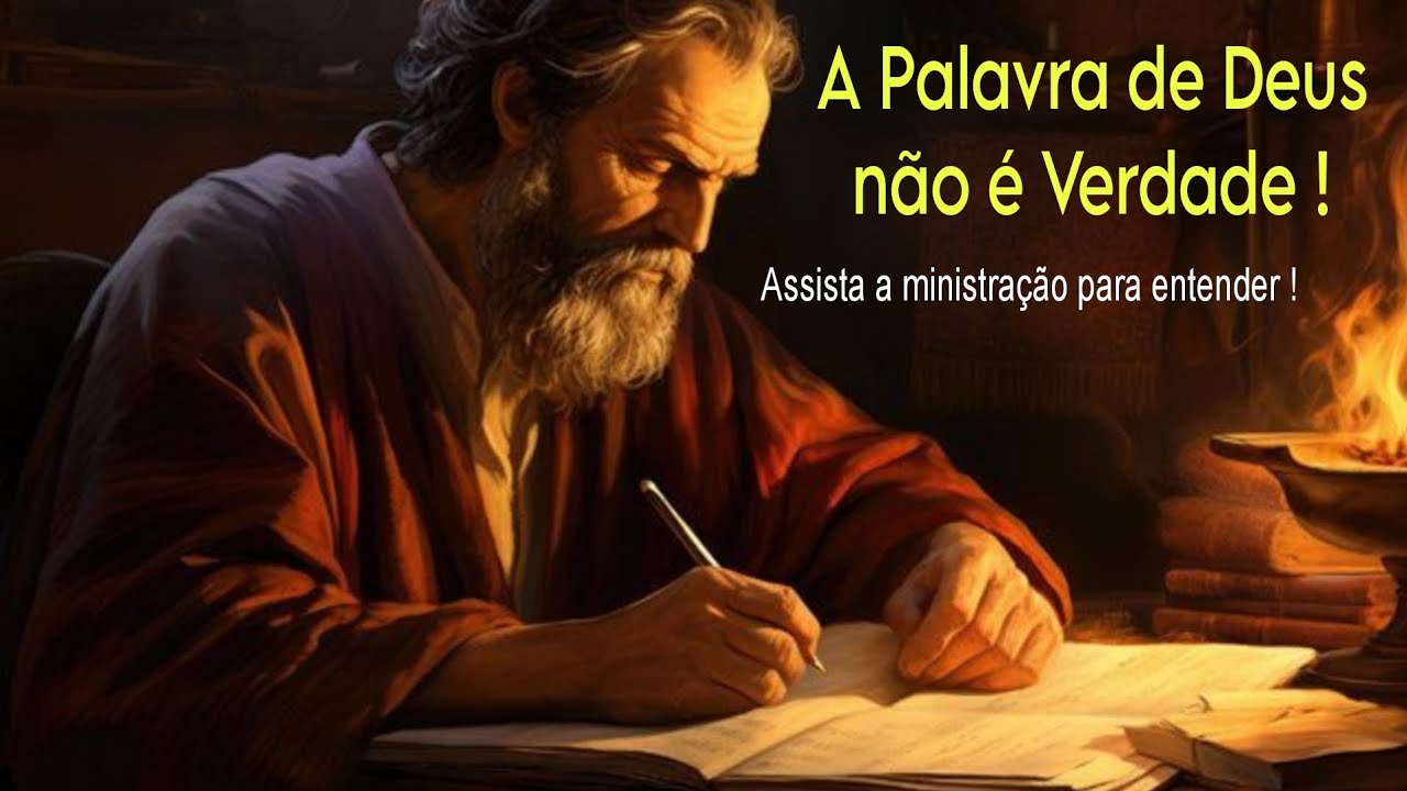 A Palavra de Deus não é Verdade !  ( Assista o vídeo até  o final para entender ).