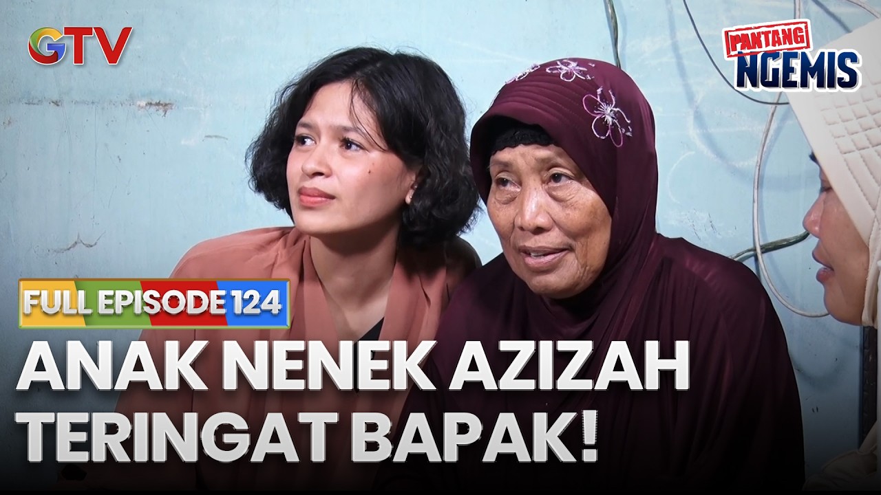 ANAK NENEK AZIZAH TERINGAT BAPAK | PANTANG NGEMIS | FULL EPS.124