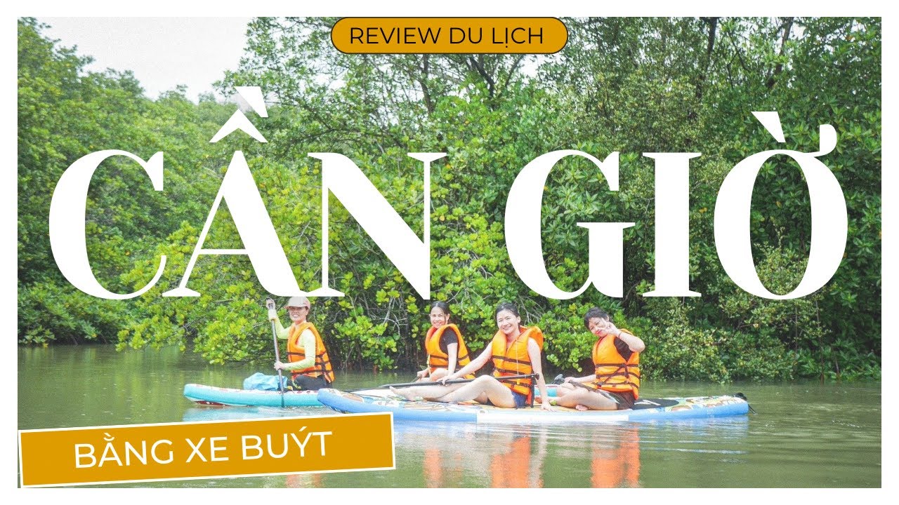 CHÈO SUP XUYÊN RỪNG NGẬP MẶN CẦN GIỜ-NGON BỔ RẺ BAO VUI ĐẦY TRẢI NGHIỆM