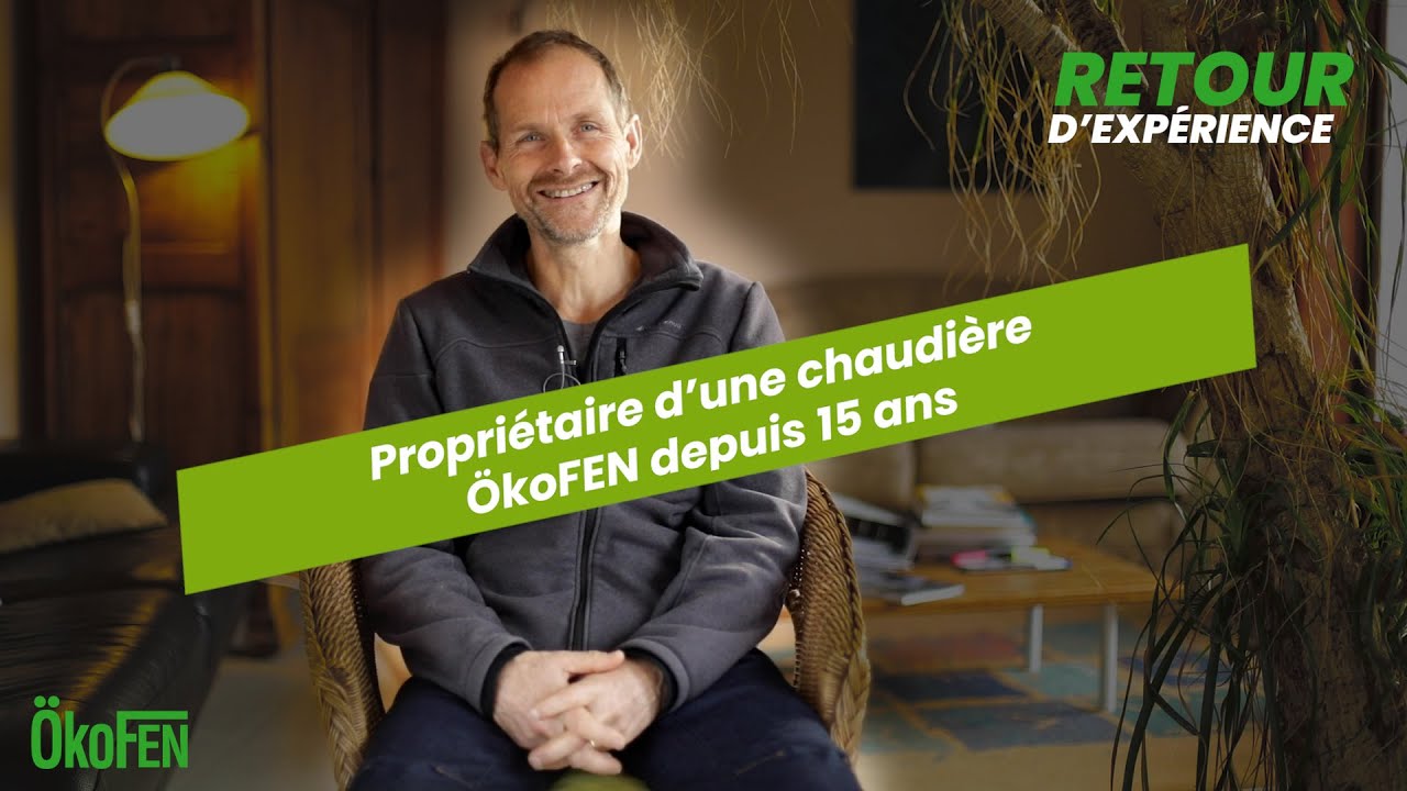 T&eacute;moignage client &Ouml;koFEN - la chaudi&egrave;re &agrave; granul&eacute;s