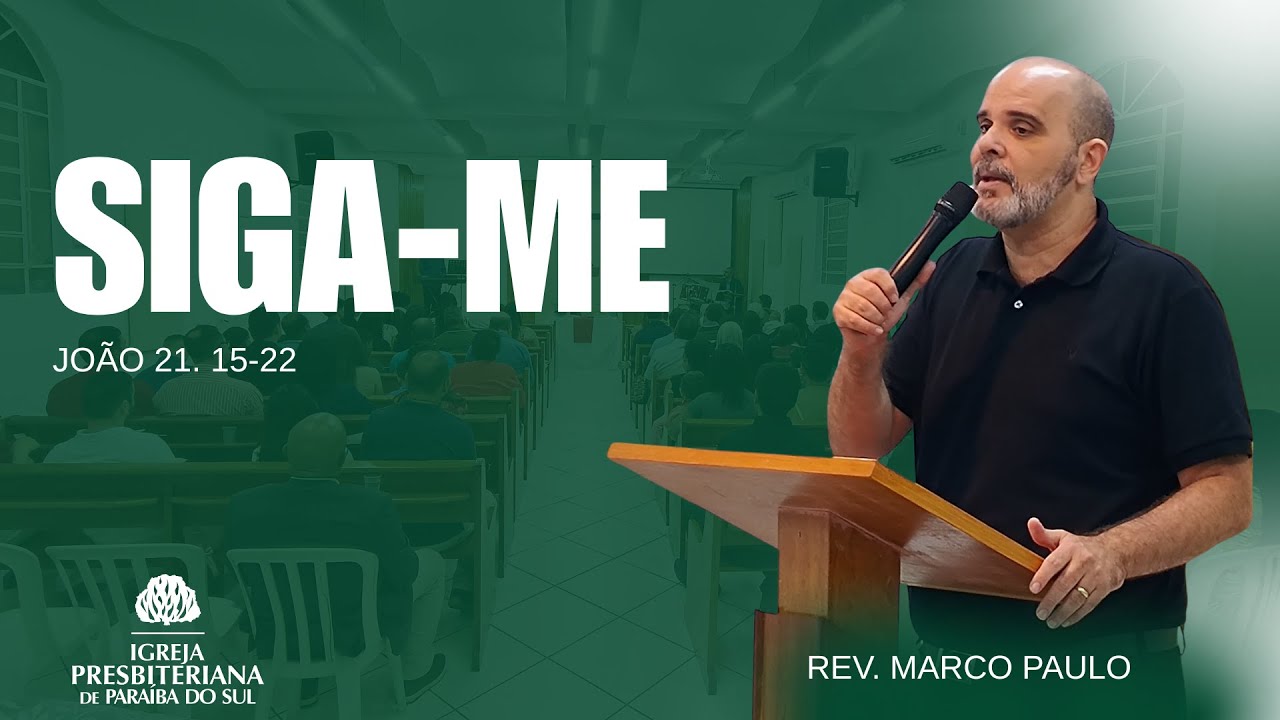 SIGA-ME | JOÃO 21. 15-22 | REV. MARCOS PAULO
