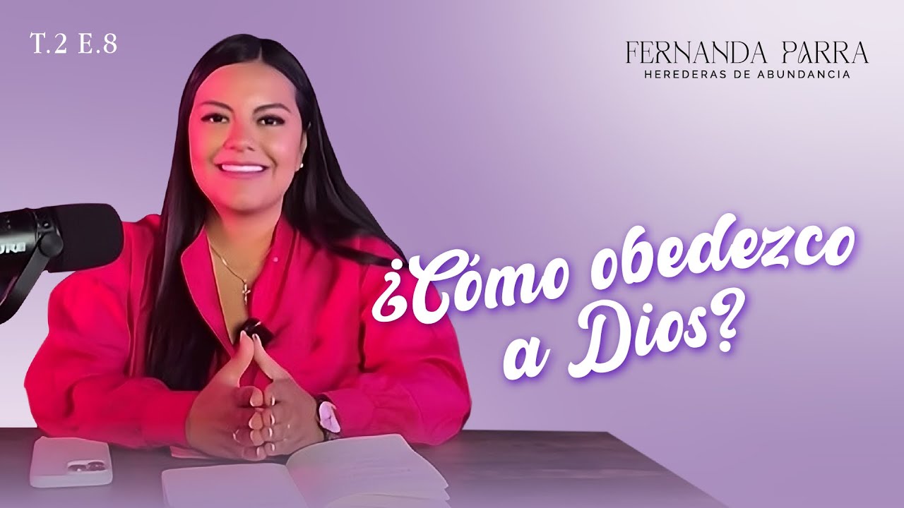 ¿Cómo obedezco a Dios?  | Episodio 8 T.2 Herederas de la abundancia