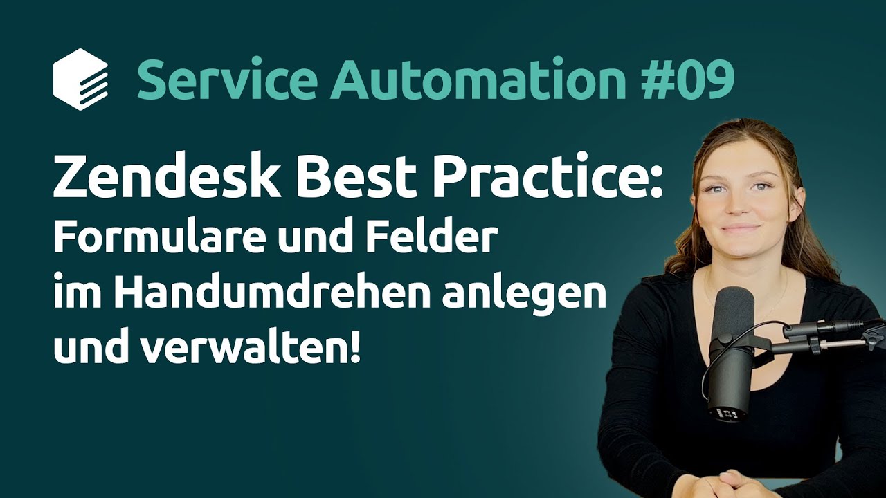 Zendesk Best Practice: Formulare und Felder im Handumdrehen anlegen und verwalten!