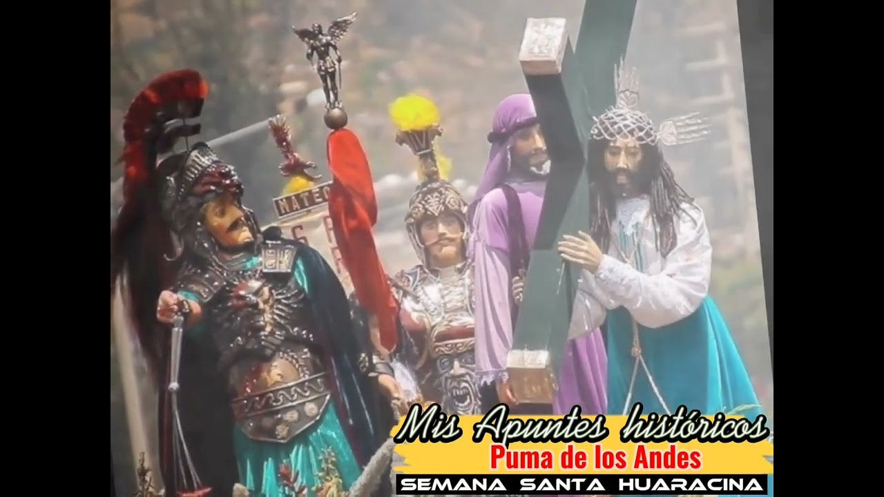 SEMANA SANTA HUARACINA 4 CUARTA PARTE - PUMA DE LOS ANDES