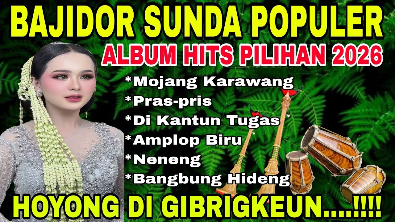 BAJIDOR SUNDA POPULER | ALBUM HITS PILIHAN 2026 ~ MOJANG KARAWANG | HOYONG DI GIBRIGKEUN....!!!! 