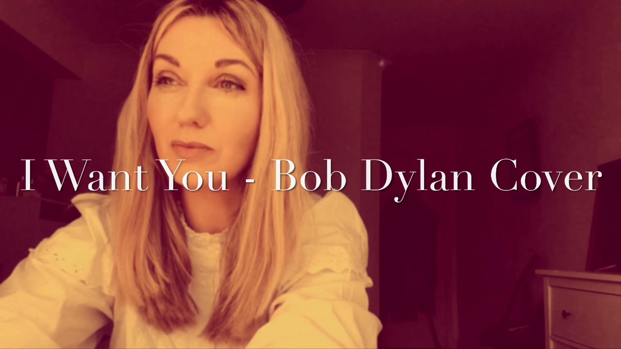 I want you - Bob Dylan Cover
