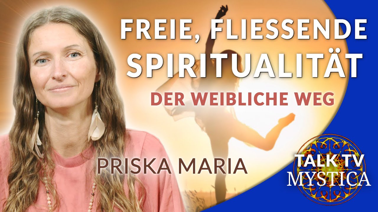 Priska Maria - Mit weiblicher Energie in eine neue, freie, lebendige Spiritualität | MYSTICA.TV