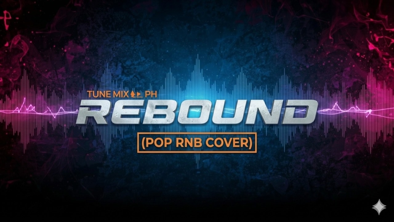TUNE MIX PH - REBOUND (POP RNB COVER)
