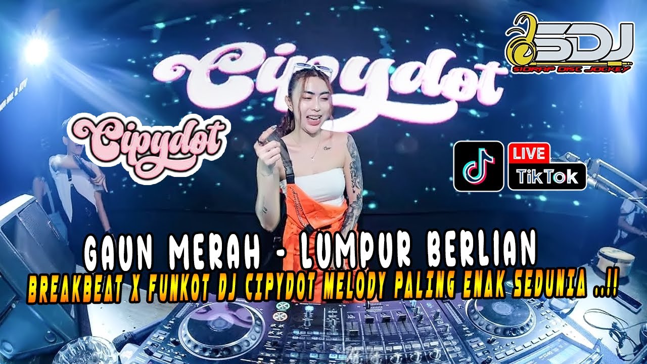 BREAKBEAT X FUNKOT DJ CIPYDOT.!! DJ GAUN MERAH & LUMPUR BERLIAN MELODY PALING ENAK SEDUNIA FULL BASS