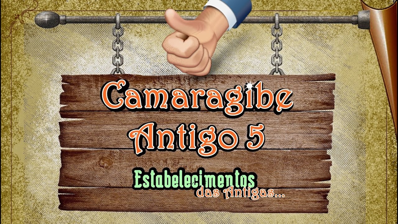 CAMARAGIBE ANTIGO 5 - Estabelecimentos das Antigas...