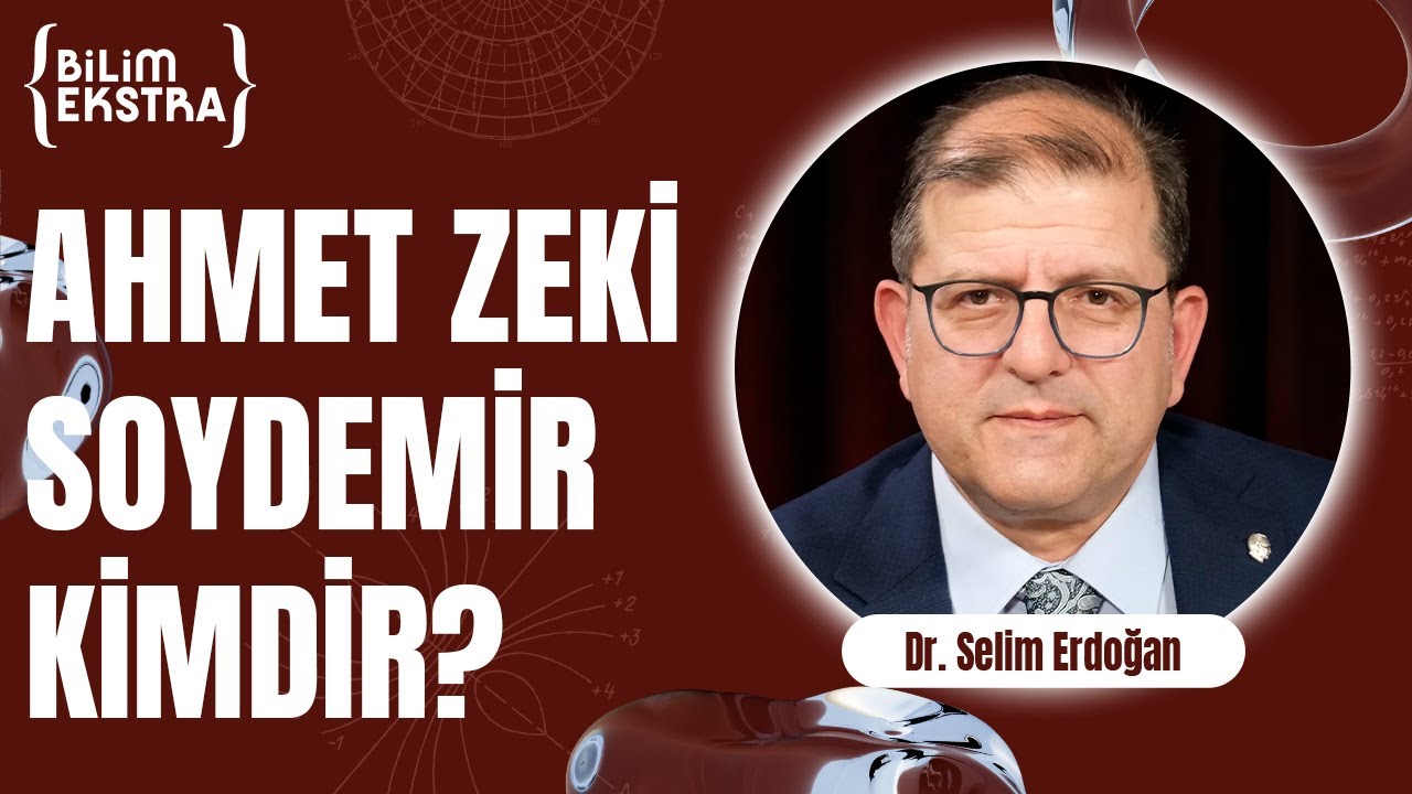 Ahmet Zeki Soydemir kimdir? / Dr. Selim Erdoğan ile Bilim Ekstra