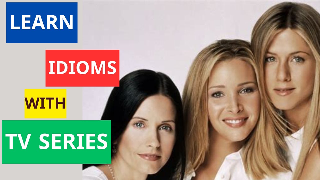 Learn English Idioms with TV Series & Movies