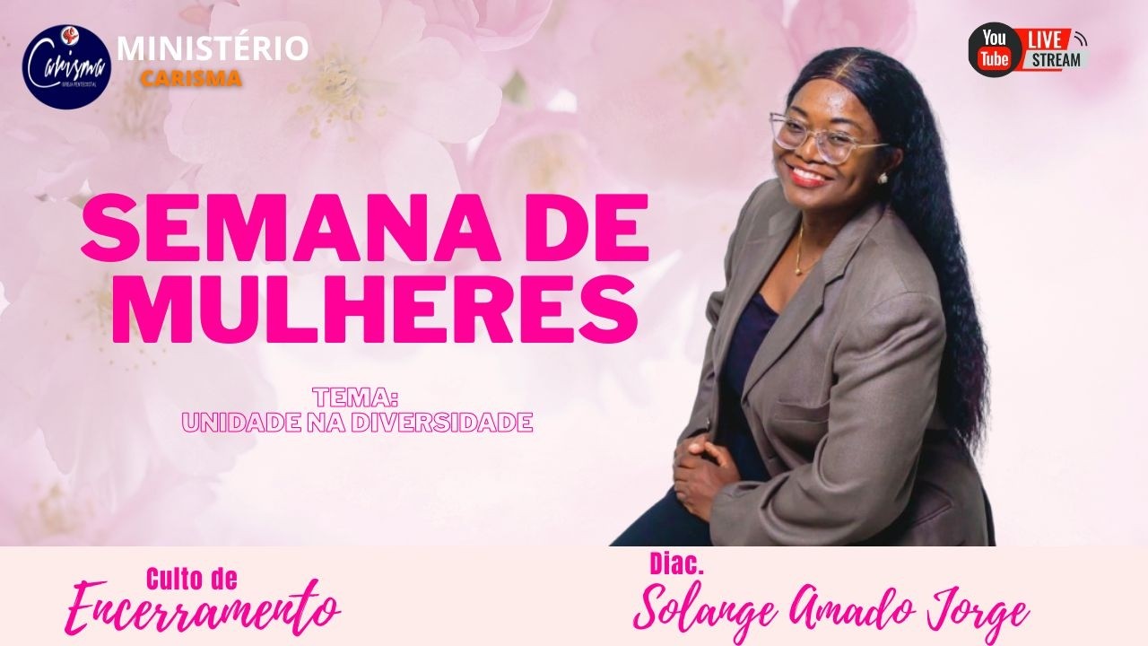 CULTO DE ENCERRAMENTO DA SEMANA DE MULHERES