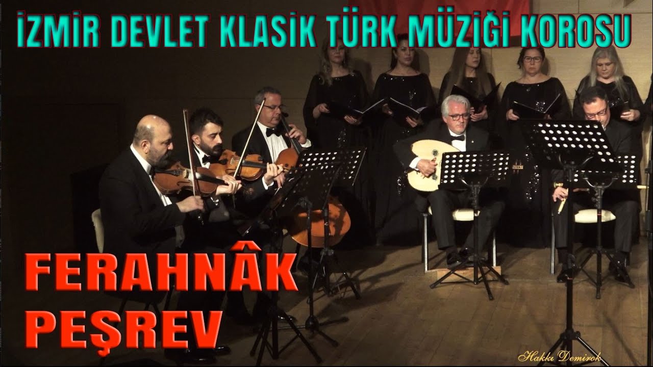 FERAHNAK PEŞREV (Zeki Mehmet Ağa) - İZMİR DEVLET KLASİK TÜRK MÜZİĞİ KOROSU